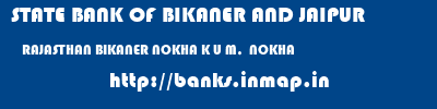 STATE BANK OF BIKANER AND JAIPUR  RAJASTHAN BIKANER NOKHA K U M,  NOKHA  banks information 